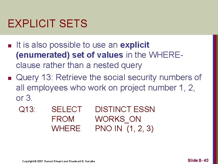 EXPLICIT SETS n n It is also possible to use an explicit (enumerated) set