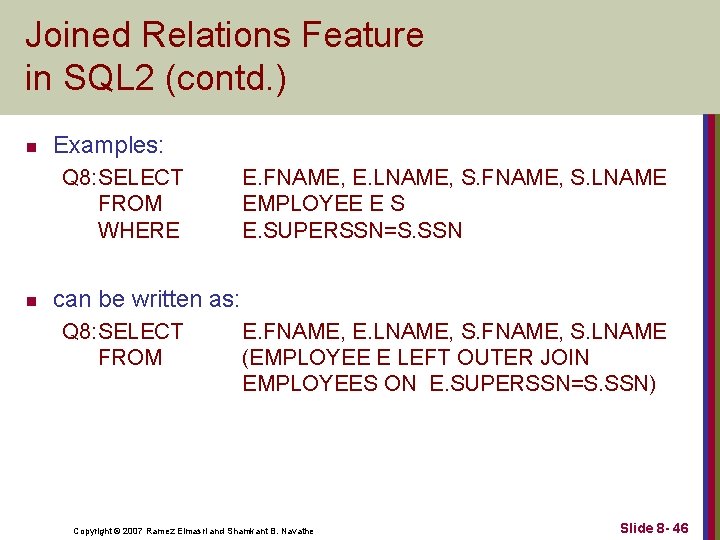 Joined Relations Feature in SQL 2 (contd. ) n Examples: Q 8: SELECT FROM