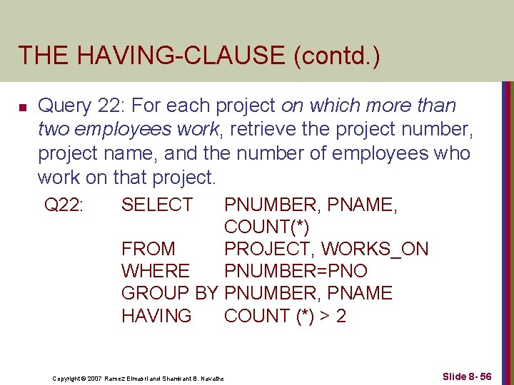 THE HAVING-CLAUSE (contd. ) n Query 22: For each project on which more than