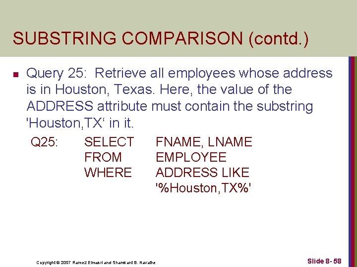 SUBSTRING COMPARISON (contd. ) n Query 25: Retrieve all employees whose address is in