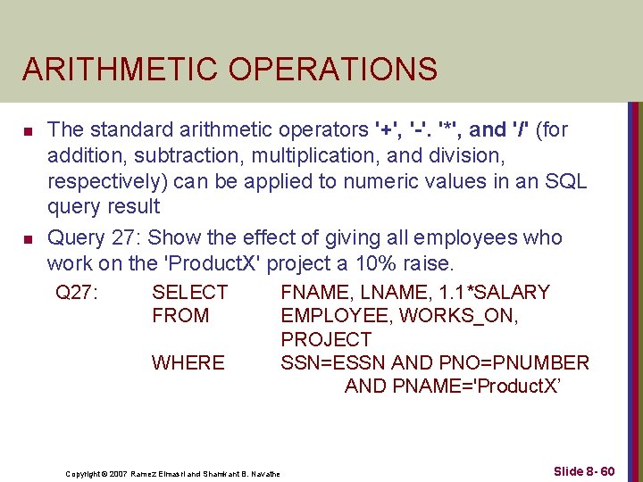 ARITHMETIC OPERATIONS n n The standard arithmetic operators '+', '-'. '*', and '/' (for