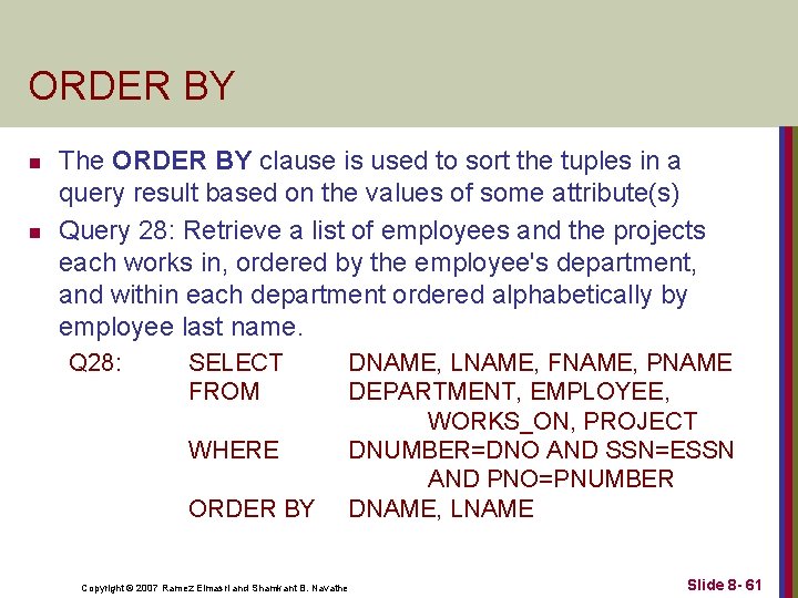 ORDER BY n n The ORDER BY clause is used to sort the tuples