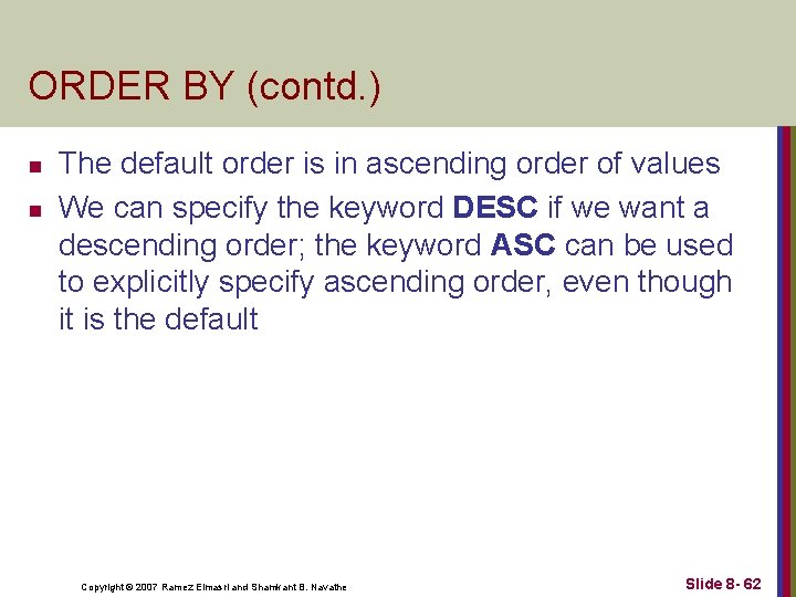 ORDER BY (contd. ) n n The default order is in ascending order of