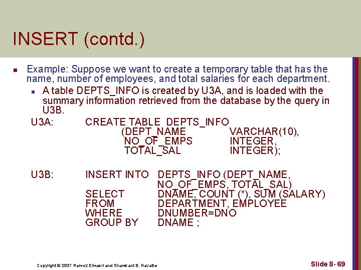 INSERT (contd. ) n Example: Suppose we want to create a temporary table that