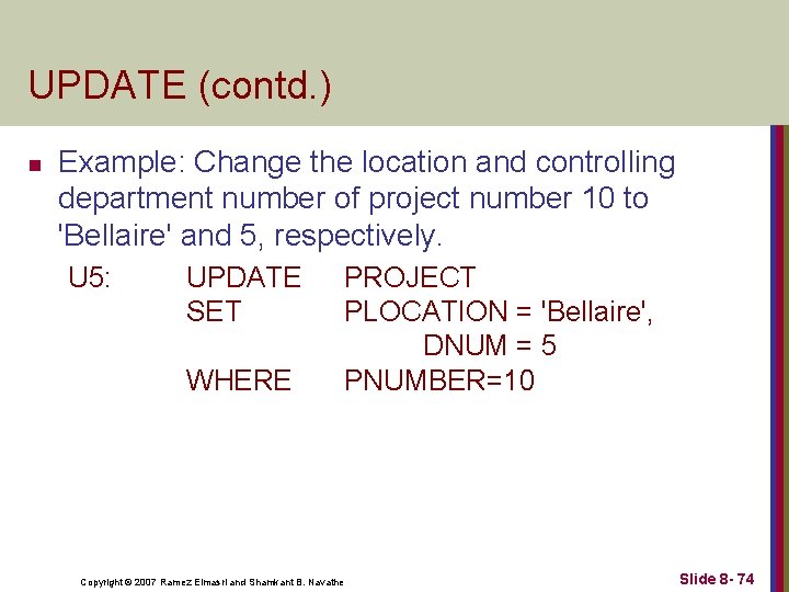 UPDATE (contd. ) n Example: Change the location and controlling department number of project