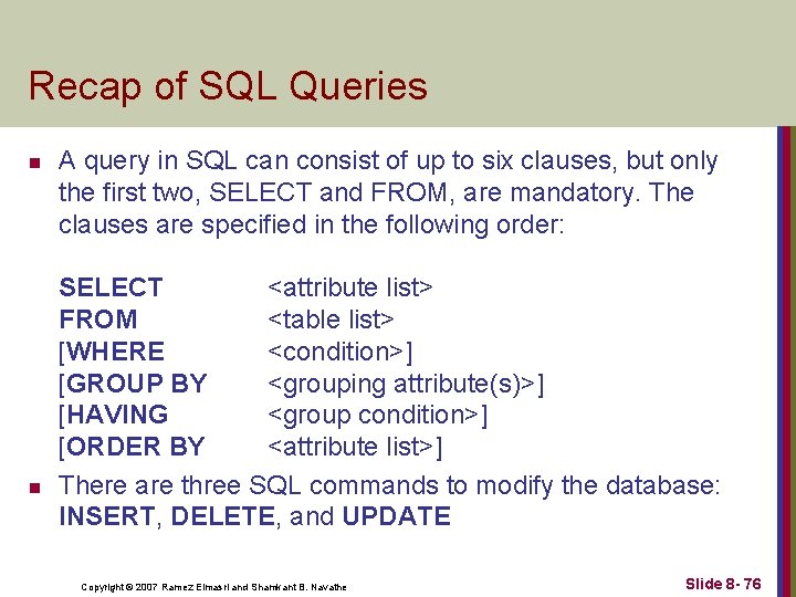 Recap of SQL Queries n n A query in SQL can consist of up