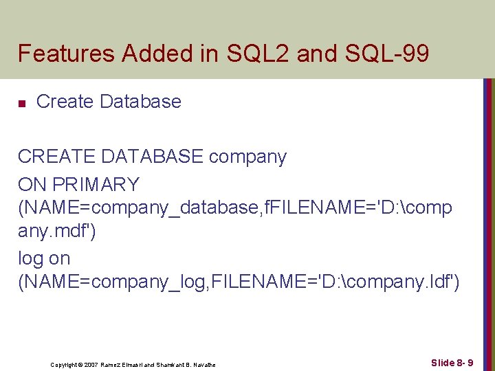 Features Added in SQL 2 and SQL-99 n Create Database CREATE DATABASE company ON