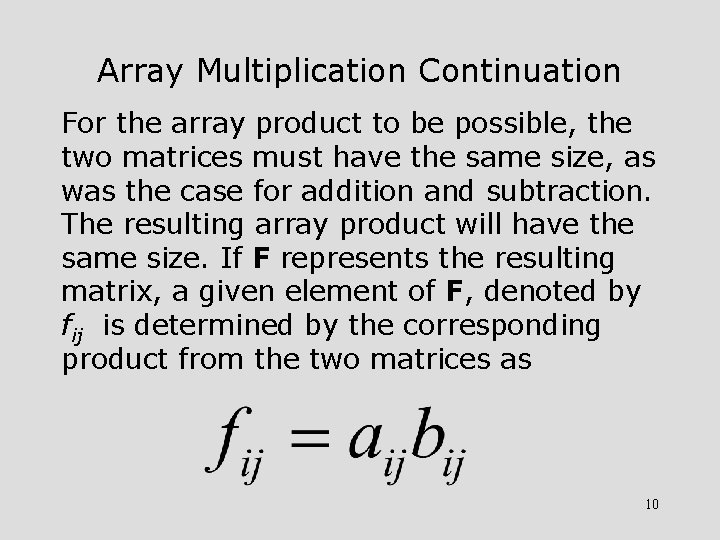 Array Multiplication Continuation For the array product to be possible, the two matrices must