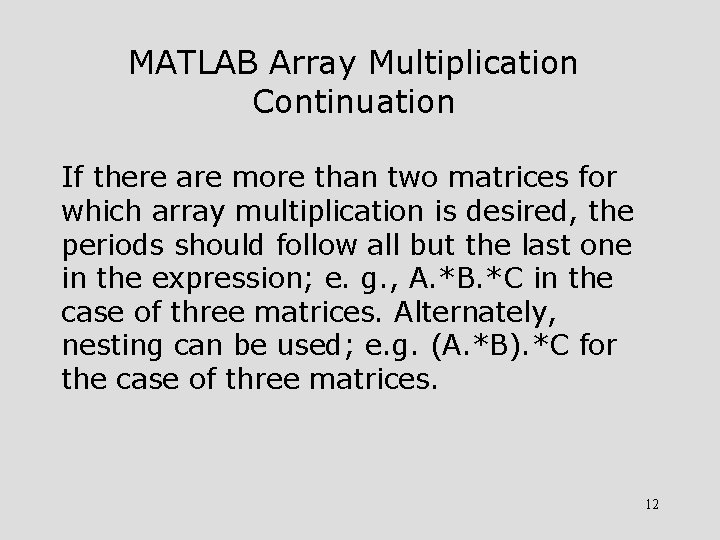 MATLAB Array Multiplication Continuation If there are more than two matrices for which array