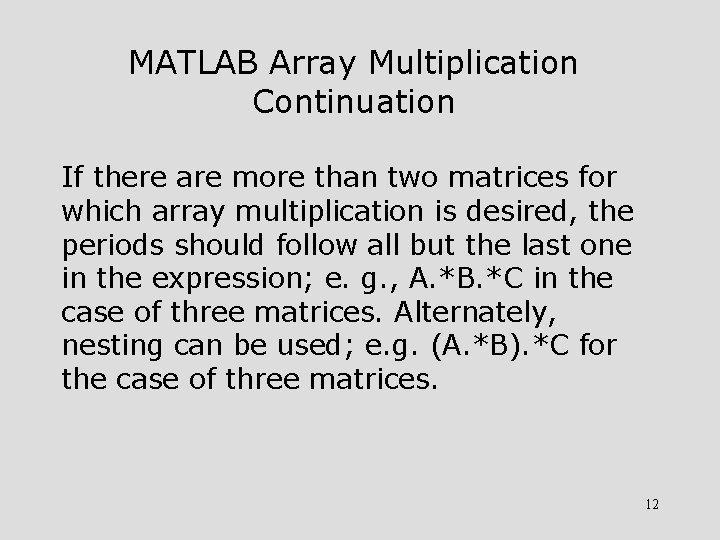 MATLAB Array Multiplication Continuation If there are more than two matrices for which array MATLAB Array Multiplication Continuation If there are more than two matrices for which array