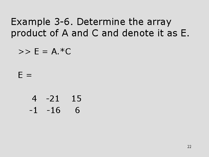 Example 3 -6. Determine the array product of A and C and denote it Example 3 -6. Determine the array product of A and C and denote it