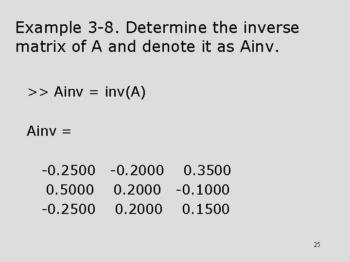 Example 3 -8. Determine the inverse matrix of A and denote it as Ainv.