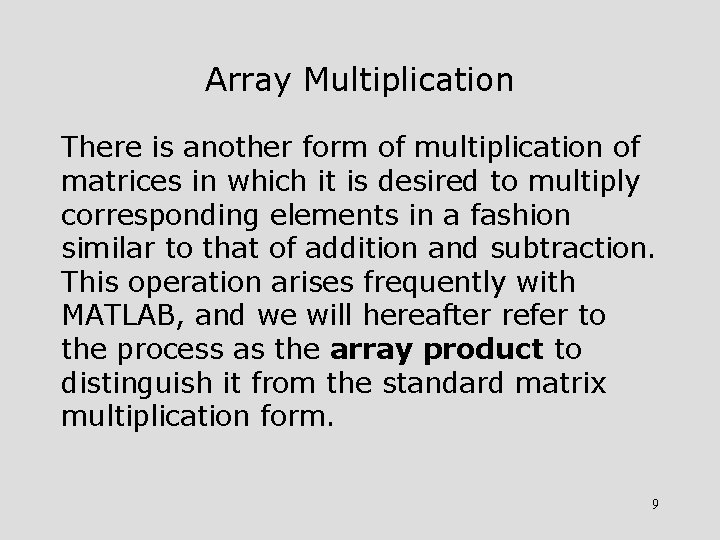 Array Multiplication There is another form of multiplication of matrices in which it is