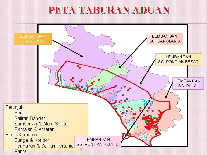 PETA TABURAN ADUAN LEMBANGAN SG. BENUT LEMBANGAN SG. SANGLANG LEMBANGAN SG. PONTIAN BESAR LEMBANGAN