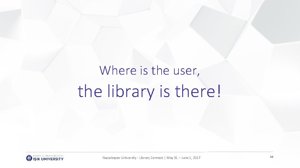 Where is the user, the library is there! Your Logo Nazarbayev Universitywww. company. com