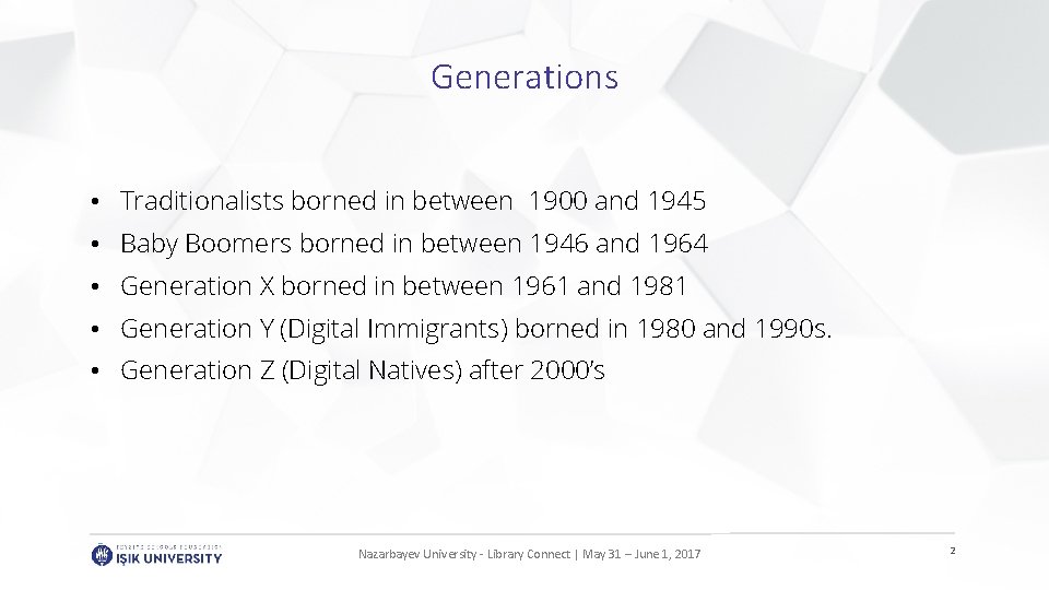 Generations • Traditionalists borned in between 1900 and 1945 • Baby Boomers borned in