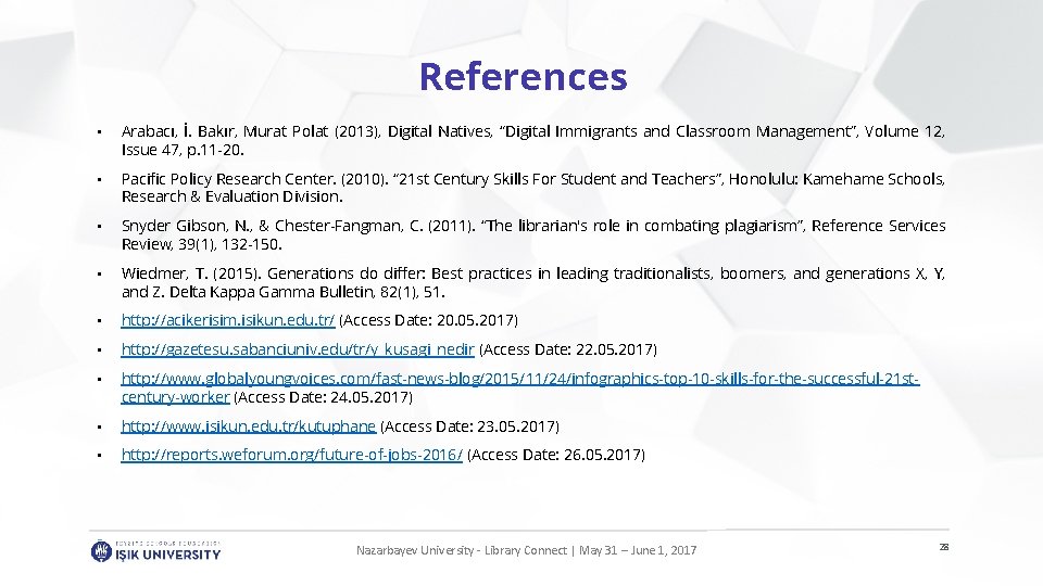 References • Arabacı, İ. Bakır, Murat Polat (2013), Digital Natives, “Digital Immigrants and Classroom