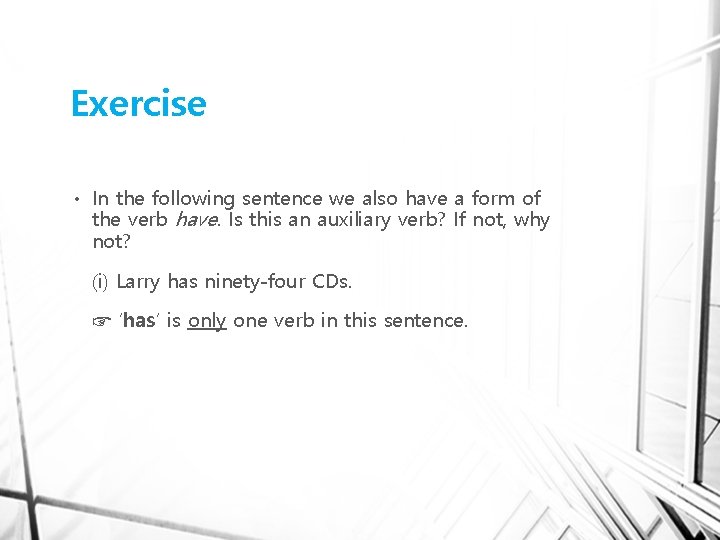 Exercise • In the following sentence we also have a form of the verb