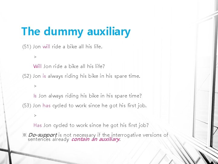 The dummy auxiliary (51) Jon will ride a bike all his life. > Will