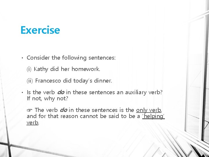 Exercise • Consider the following sentences: (i) Kathy did her homework. (ii) Francesco did
