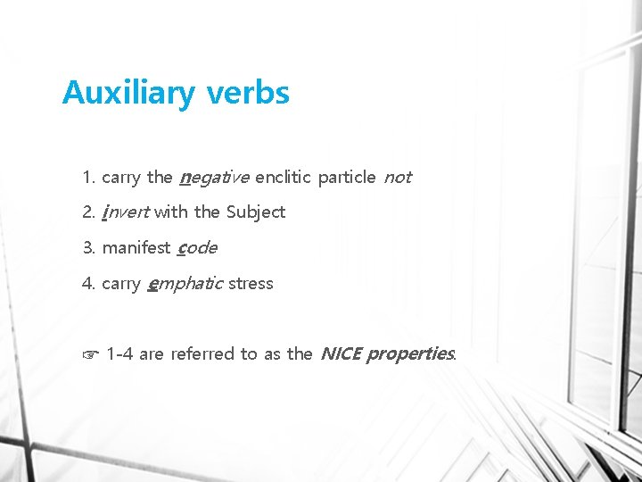 Auxiliary verbs 1. carry the negative enclitic particle not 2. invert with the Subject