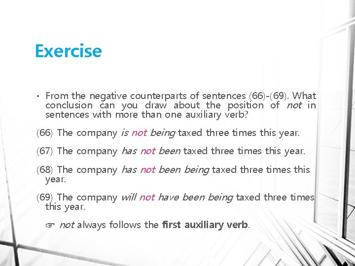 Exercise • From the negative counterparts of sentences (66)-(69). What conclusion can you draw