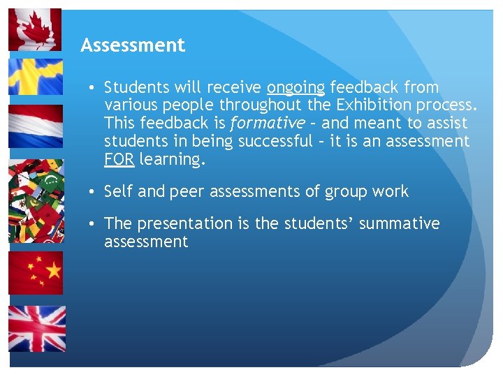 Assessment • Students will receive ongoing feedback from various people throughout the Exhibition process.