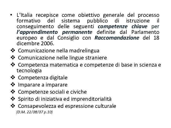  • L’Italia recepisce come obiettivo generale del processo formativo del sistema pubblico di