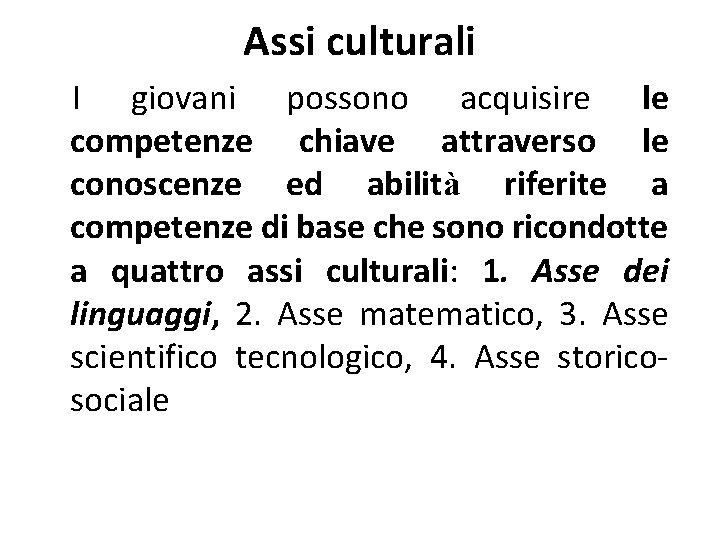 Assi culturali I giovani possono acquisire le competenze chiave attraverso le conoscenze ed abilità