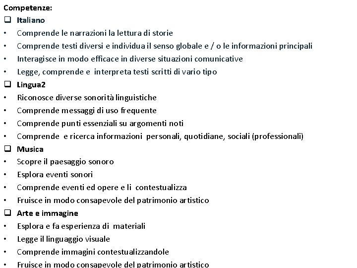 Competenze: q Italiano • Comprende le narrazioni la lettura di storie • Comprende testi