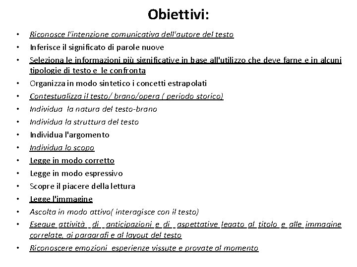 Obiettivi: • • • • Riconosce l'intenzione comunicativa dell'autore del testo Inferisce il significato