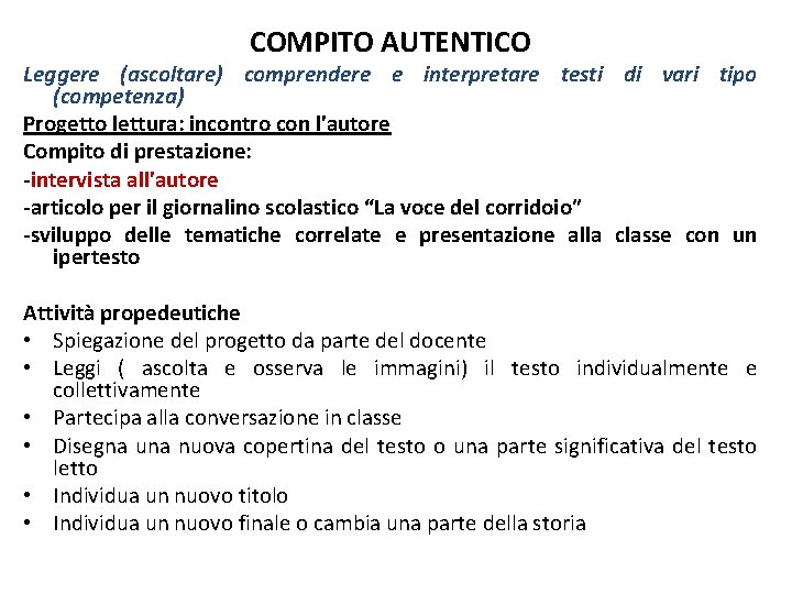 COMPITO AUTENTICO Leggere (ascoltare) comprendere e interpretare testi di vari tipo (competenza) Progetto lettura: