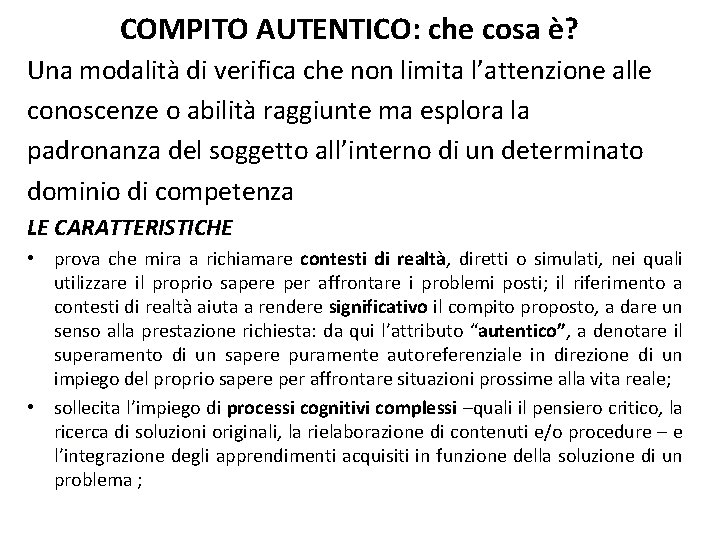 COMPITO AUTENTICO: che cosa è? Una modalità di verifica che non limita l’attenzione alle