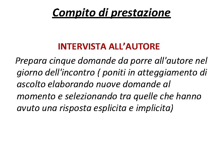 Compito di prestazione INTERVISTA ALL’AUTORE Prepara cinque domande da porre all'autore nel giorno dell'incontro