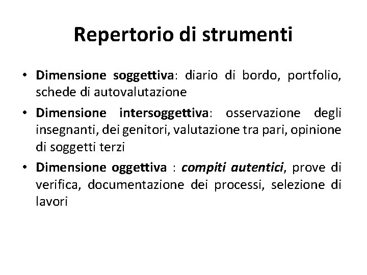 Repertorio di strumenti • Dimensione soggettiva: diario di bordo, portfolio, schede di autovalutazione •