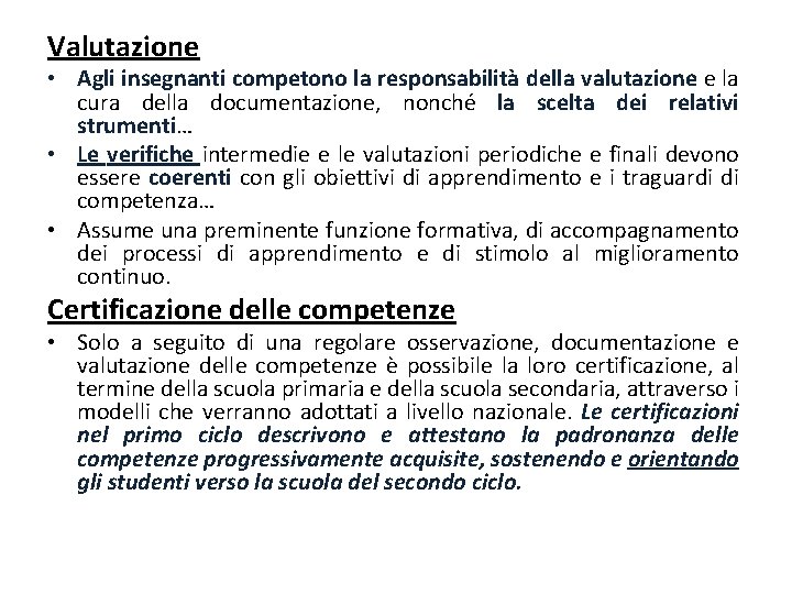 Valutazione • Agli insegnanti competono la responsabilità della valutazione e la cura della documentazione,