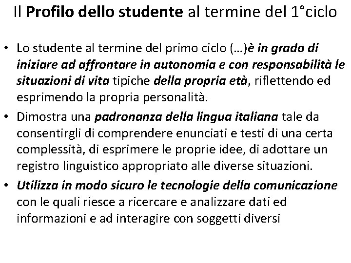 Il Profilo dello studente al termine del 1°ciclo • Lo studente al termine del