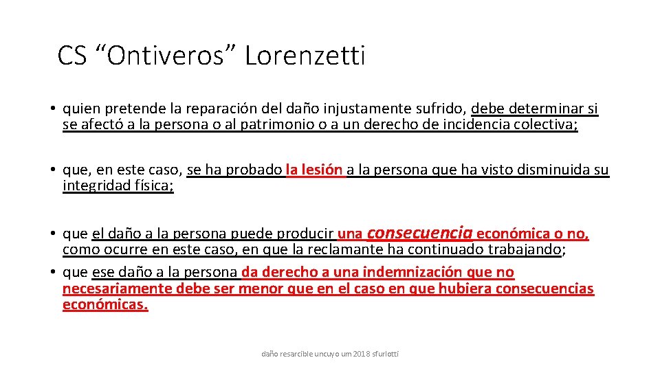 CS “Ontiveros” Lorenzetti • quien pretende la reparación del daño injustamente sufrido, debe determinar
