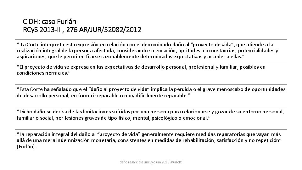 CIDH: caso Furlán RCy. S 2013 -II , 276 AR/JUR/52082/2012 “ La Corte interpreta