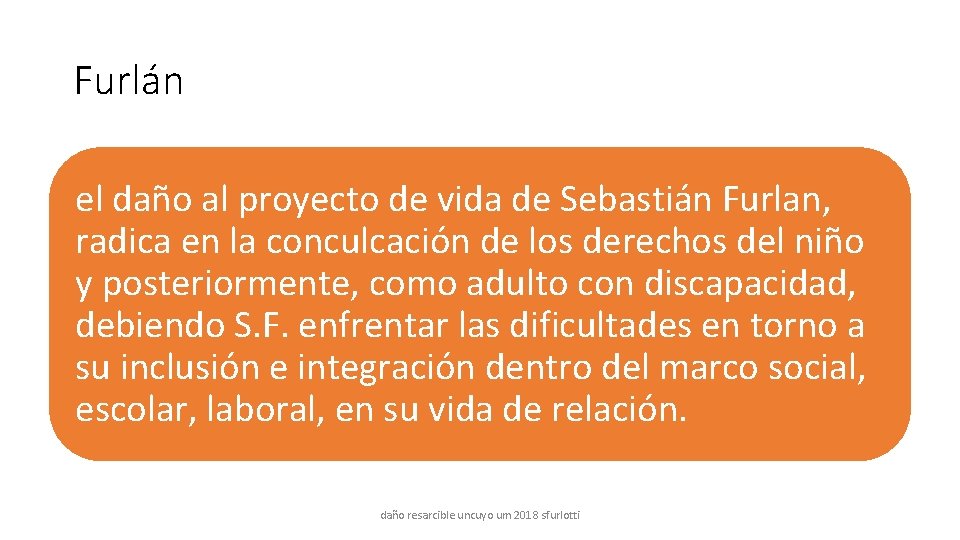 Furlán el daño al proyecto de vida de Sebastián Furlan, radica en la conculcación