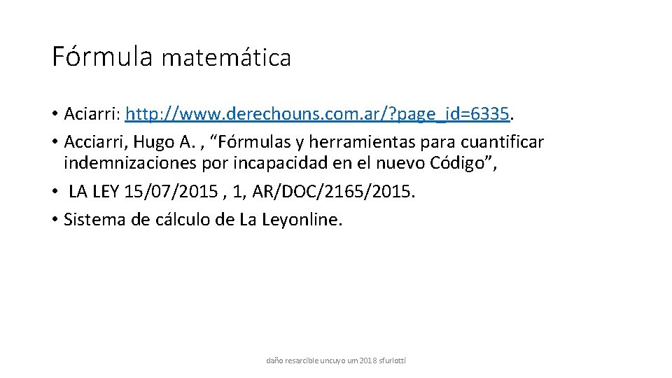 Fórmula matemática • Aciarri: http: //www. derechouns. com. ar/? page_id=6335. • Acciarri, Hugo A.
