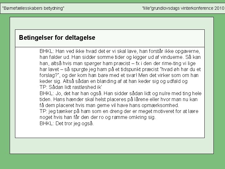 ”Børnefællesskabers betydning” ”lille”grundlovsdags vinterkonference 2010 Betingelser for deltagelse BHKL: Han ved ikke hvad det