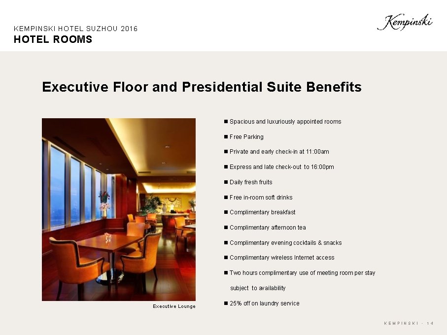 KEMPINSKI HOTEL SUZHOU 2016 HOTEL ROOMS Executive Floor and Presidential Suite Benefits n Spacious