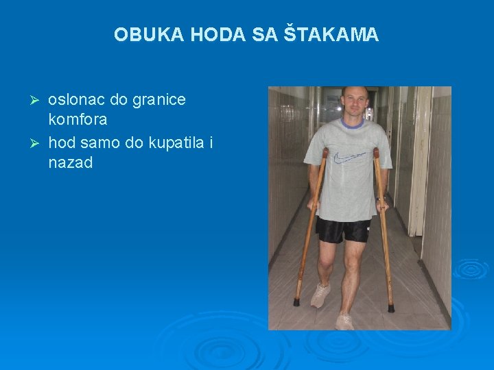 OBUKA HODA SA ŠTAKAMA oslonac do granice komfora Ø hod samo do kupatila i