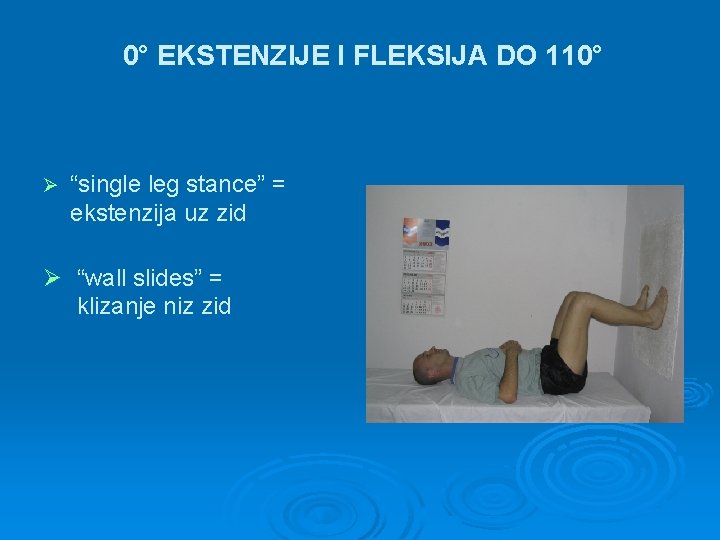 0° EKSTENZIJE I FLEKSIJA DO 110° Ø “single leg stance” = ekstenzija uz zid