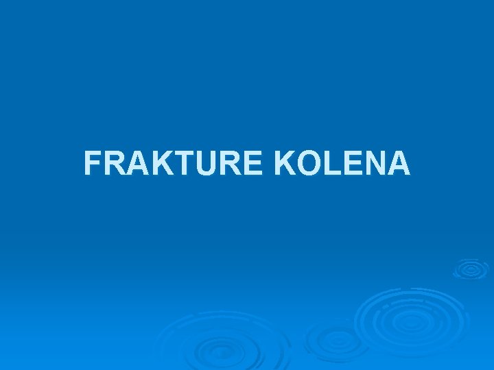 FRAKTURE KOLENA 