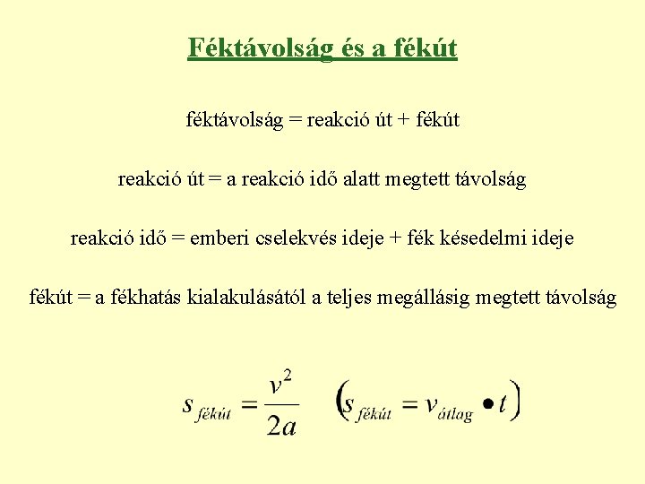 Féktávolság és a fékút féktávolság = reakció út + fékút reakció út = a