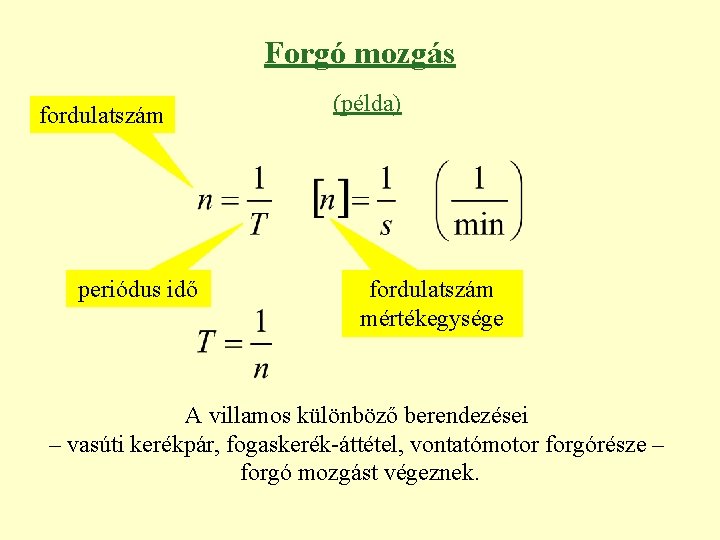 Forgó mozgás fordulatszám periódus idő (példa) fordulatszám mértékegysége A villamos különböző berendezései – vasúti