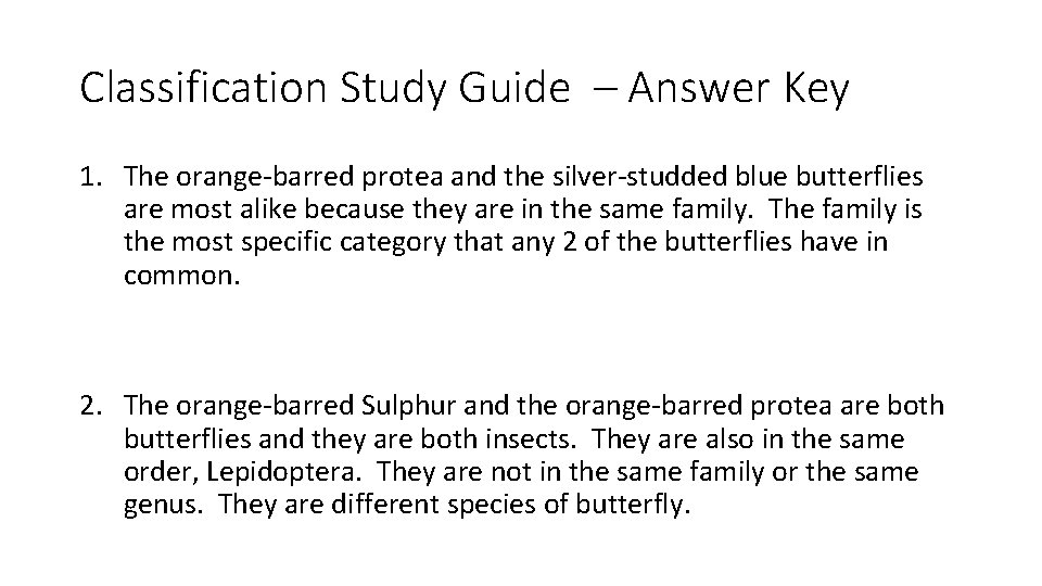 Classification Study Guide – Answer Key 1. The orange-barred protea and the silver-studded blue