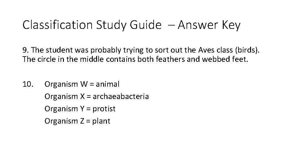 Classification Study Guide – Answer Key 9. The student was probably trying to sort